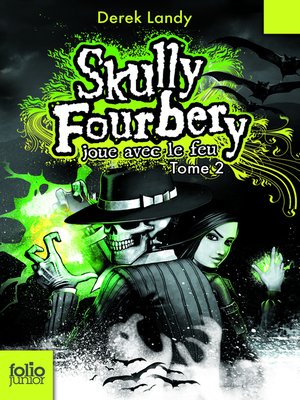 cover image of Skully Fourbery (Tome 2)--Skully Fourbery joue avec le feu